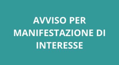 AVVISO PUBBLICO PER LA MANIFESTAZIONE DI INTERESSE, DA PARTE DI SOGGETTI INTE...