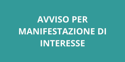 AVVISO PUBBLICO PER LA MANIFESTAZIONE DI INTERESSE, DA PARTE DI SOGGETTI INTE...